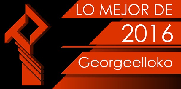 Los Mejores de 2016 para Georgeelloko