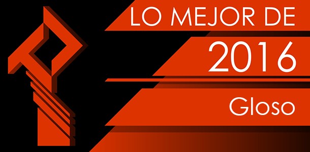 Los Mejores de 2016 para Gloso